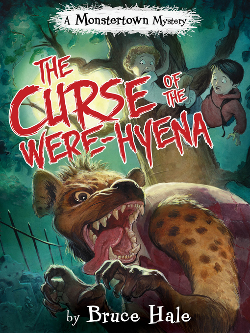 Title details for The Curse of the Were-Hyena by Bruce Hale - Available